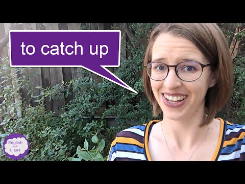 Phrasal Verbs - To Catch Up, To Catch Up On, To Catch Up With
