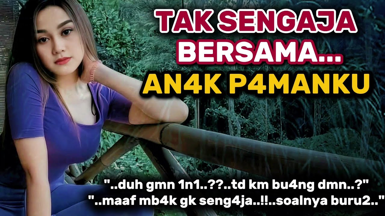 Tak sengaja bersama anak pamanku | Pemuda yang baik | Kisah nyata romantis