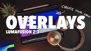 Lumafusion 2.4 - How To Make Your Own Overlays In Seconds