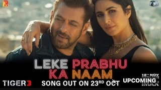 Download Lagu Leke Prabhu Ka Naam Song | Tiger 3 | Salman Khan, Katrina Kaif | Arijit Singh, Pritam, Amitabh B Download Lagu Leke Prabhu Ka Naam Song | Tiger 3 | Salman Khan, Katrina Kaif | Arijit Singh, Pritam, Amitabh B