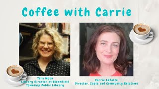Coffee with Carrie & Tera Moon, Library Director at Bloomfield Township Public Library
