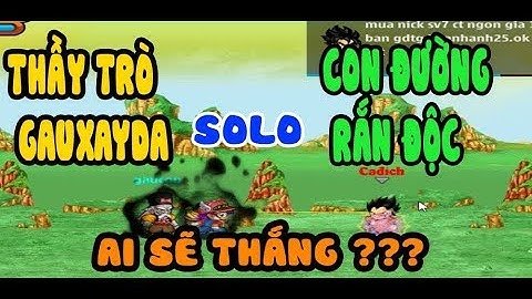Ngọc Rồng Online - Thầy Trò Gauxayda Solo Con Đường Rắn Độc , Ai Sẽ Thắng ???
