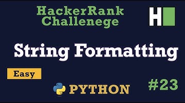 23. Stgring Formatting: Hackerrank | Python Solution Explained