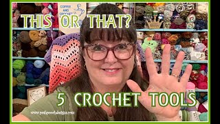 THIS OR THAT? 5 Most Needed Crochet Tools