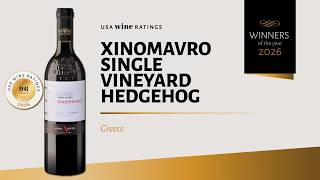 Xinomavro Single Vineyard Hedgehog | 2026 USA Wine Ratings