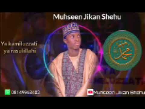 Sabuwar Kasidar Muhseen Jikanshehu Ya Kamiluzzati Ya Rasulallah