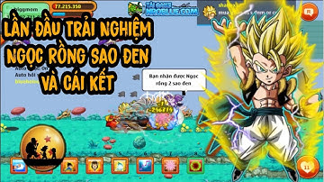 Ngọc Rồng Blue - Lần Đầu Tiên Trải Nghiệm Ngọc Rồng Sao Đen Và Cái Kết