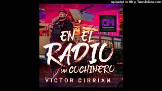 VICTOR CIBRIAN \/ En el Radio un cochinero corridos2022