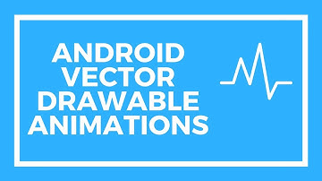 Android Animated Vector Drawable Animations