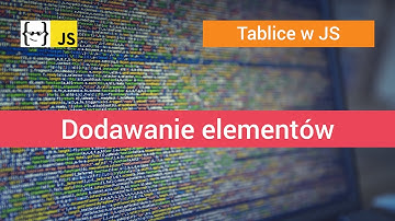 Dodawanie elementów do tablicy (uzupełnianie) w JavaScript przy pomocy indeksu lub metody .push()