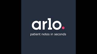 "Arlo Saves Clinicians Like Me Countless Hours" - Lucia Byrne