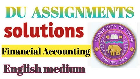 Du sol financial accounting assignment solved|du sol financial accounting answer |du sol  b.com 2020