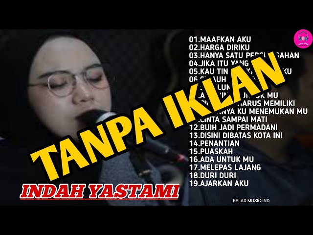 INDAH YASTAMI FULL ALBUM... TANPA IKLAN MAAFKAN AKU... class=