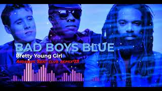 Bad Boys Blue - Pretty Young Girl (Andrews Beat club remix'23). A remix of the 1985 song.