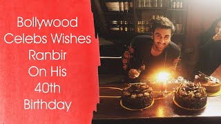 Bollywood Celebs Wishes Ranbir On His 40th Birthday