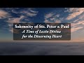 Solemnity of Saints Peter and Paul, Apostles - A Time of Lectio Divina for the Discerning Heart