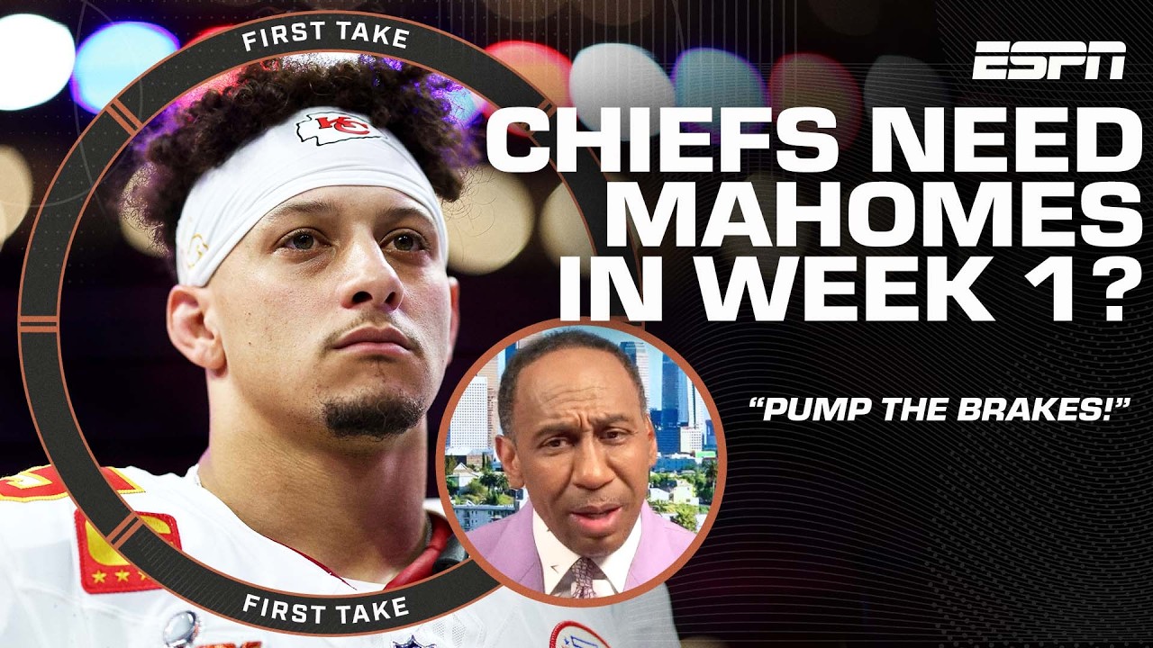 ‘PUMP THE BRAKES!’ 🗣️ Stephen A. says the Chiefs don't need Patrick Mahomes in Week 1 👀 | First Take