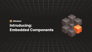 Introducing Embedded Components - Add Messaging Automation Features To Your App With Dittofeed