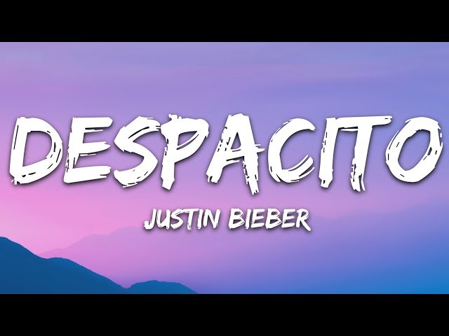 Justin Bieber - Despacito (Lyrics / Letra) ft. Luis Fonsi & Daddy Yankee class=