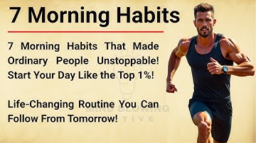 7 Morning Habits of Highly Successful People | Change Your Life with These Powerful Daily Routines 🔥