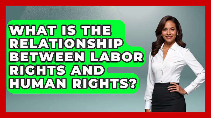 What Is the Relationship Between Labor Rights and Human Rights? | Socialism Explained