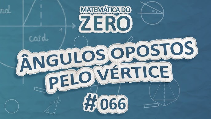 Matemática: Ângulos :Complementares e Suplementares