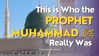 Who is the Prophet Muhmmad ﷺ ?