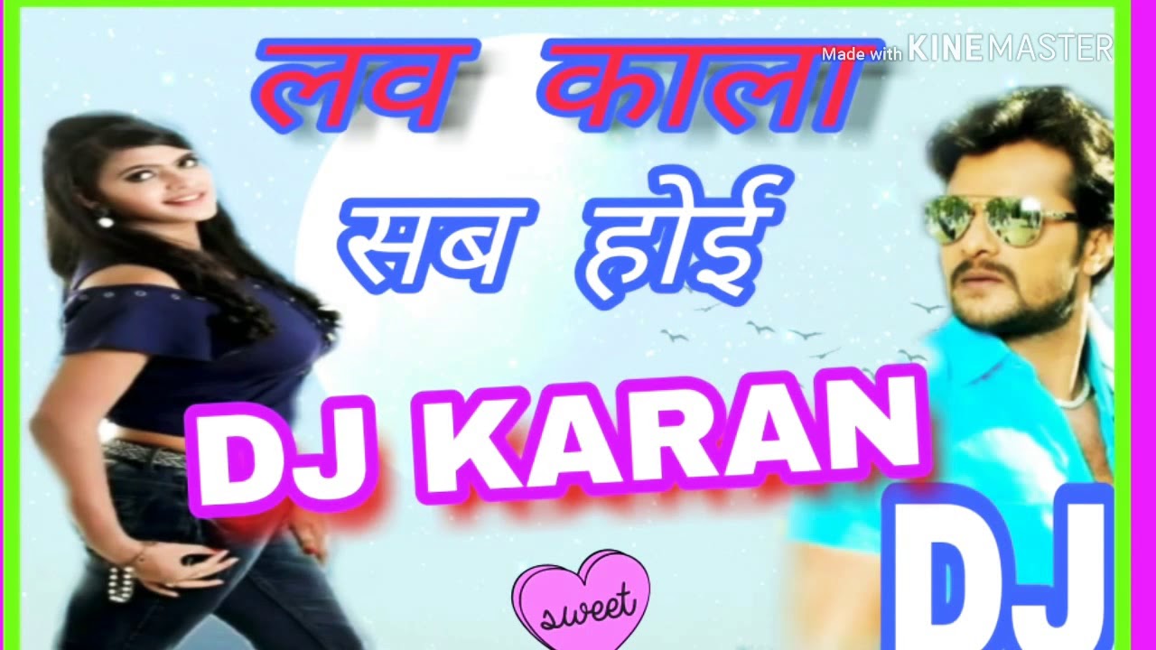 Love Kala sab Hoi.khesari LAL Yadav. Rimix by DJ KARAN