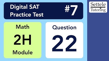 Digital SAT 7, Math Module 2H, Question 22