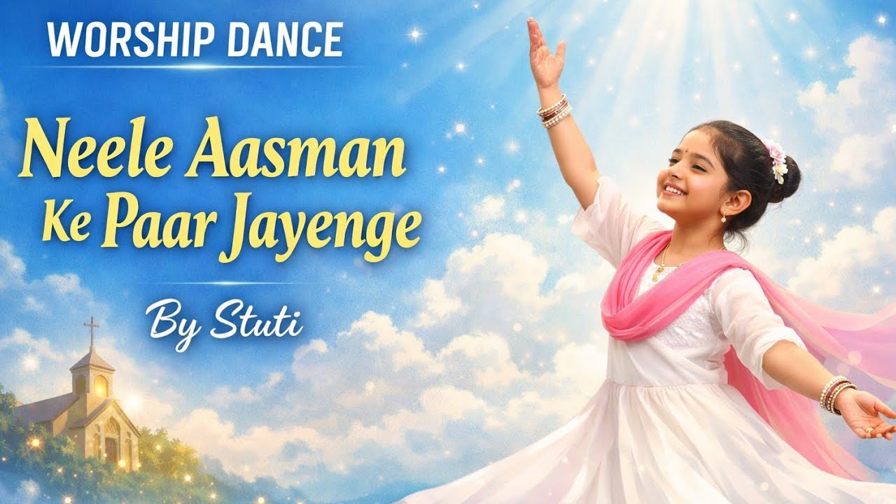 Neele Aasman Ke Paar Jayenge | Worship Dance Cover By Stuti