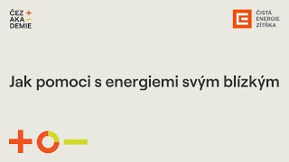 Jak pomoci s energiemi svým blízkým