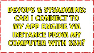 Famous DevOps & SysAdmins: Can I connect to my app engine VM instance from my computer with SSH? Wealth