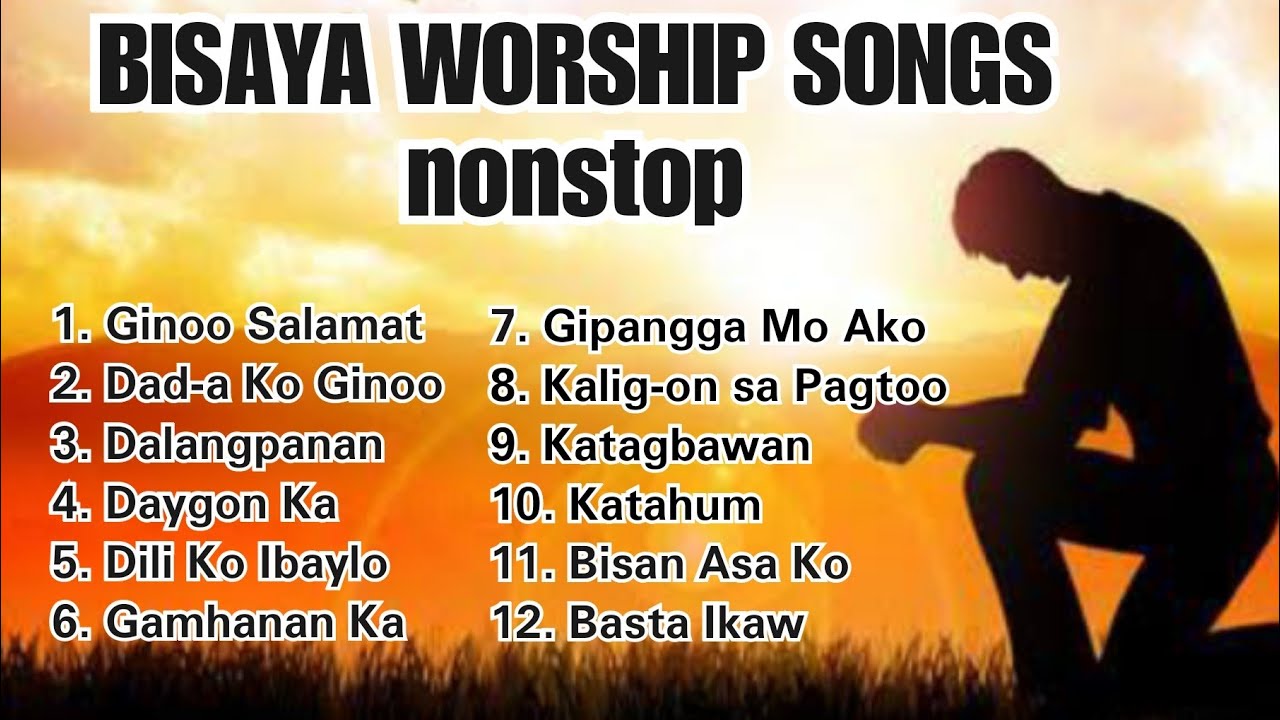 BISAYA WORSHIP SONGS nonstop Hillsongs YouTube Bisaya Praise Songs List