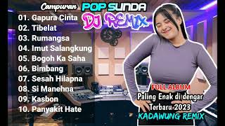 DJ LAGU SUNDA CAMPURAN FULL ALBUM TERBARU 2023 || Pop Sunda Lawas Paling Enak di dengar