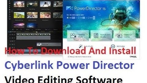 How to download and install Cyberlink Power Director Video Editing and Screen Recorder Software