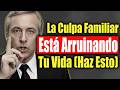 La Culpa Familiar Está Arruinando Tu Vida (Haz Esto)