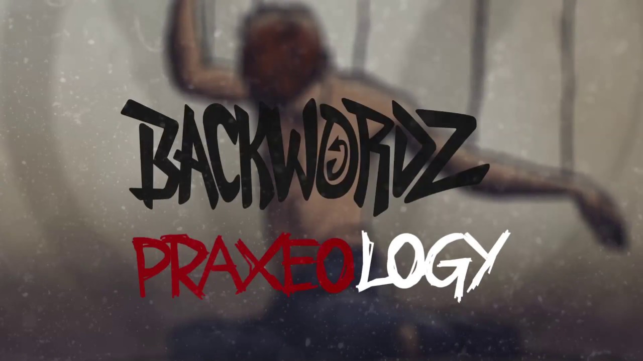 BackWordz- Praxeology (Official Album Audio)