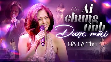 AI CHUNG TÌNH ĐƯỢC MÃI - HỒ LỆ THU cover đậm chất riêng của mình