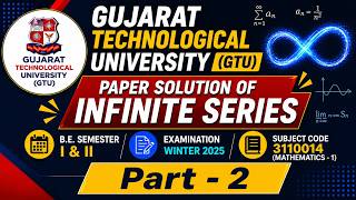 INFINITE SERIES | GTU | PAPER SOLUTION - MATHEMATICS - 1 | WINTER - 2025 | Part - 2