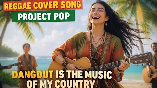 Download Lagu DANGDUT IS THE MUSIC OF MY COUNTRY - PROJECT POP - COVER REGGAE VERSION BY YTSANTRIREGGAE  MP3