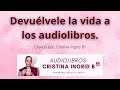 Devuélvele La Vida a Nuestros Audiolibros - Cristina Ingrid B-