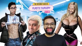The Internet Said So Live | EP 184 | Plastic Surgery