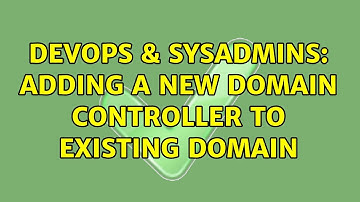 DevOps & SysAdmins: Adding a new Domain Controller to existing Domain (2 Solutions!!)