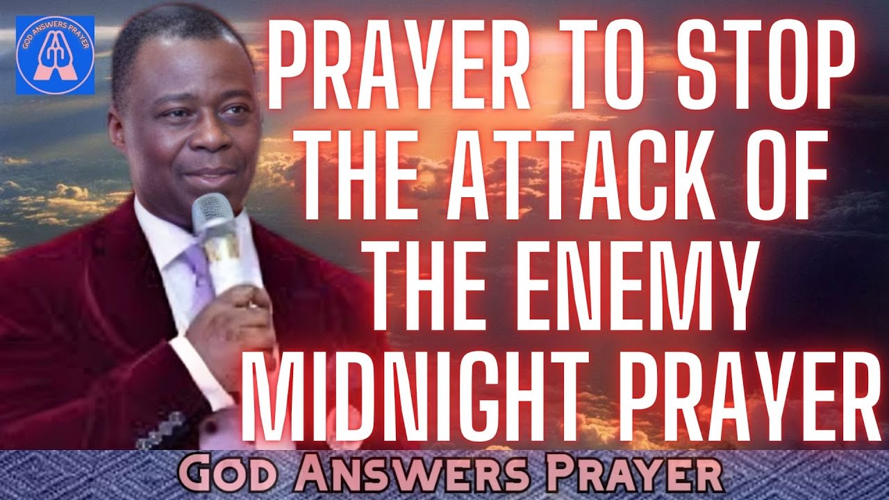 PRAYER TO STOP THE ATTACK OF THE ENEMY (SPIRITUAL WARFARE PRAYER, MIDNIGHT PRAYER) - DR DK OLUKOYA