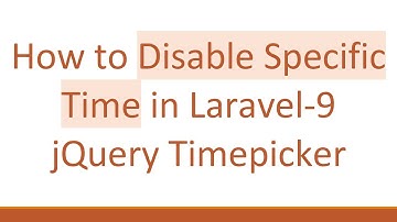 How to Disable Specific Time in Laravel-9 jQuery Timepicker