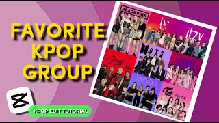 WHO IS YOUR FAVORITE KPOP GROUP? / EDITING TUTORIAL / CAPCUT