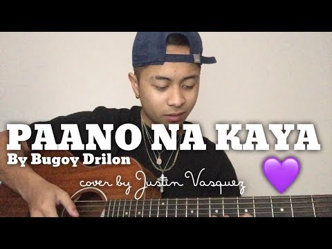 Paano na kaya x cover by Justin Vasquez