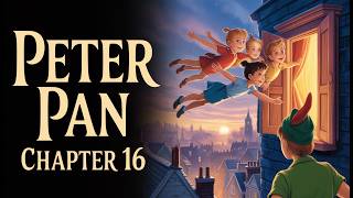 ✨ Peter Pan – Chapter 16: The Return Home | Audiobook | Classic Fantasy 🎧