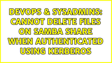 DevOps & SysAdmins: Cannot delete files on samba share when authenticated using kerberos