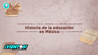 Breves: &quot;Historia de la educación en México&quot;